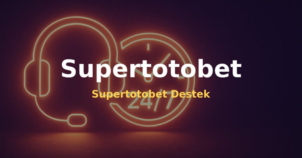 Supertotobet Destek - Supertotobet