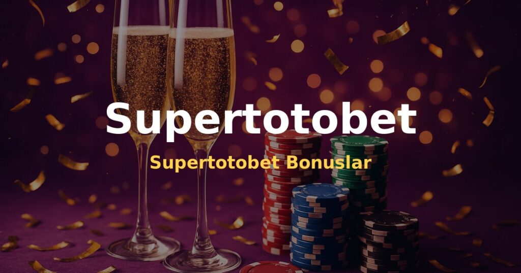 Supertotobet Bonuslar - Supertotobet